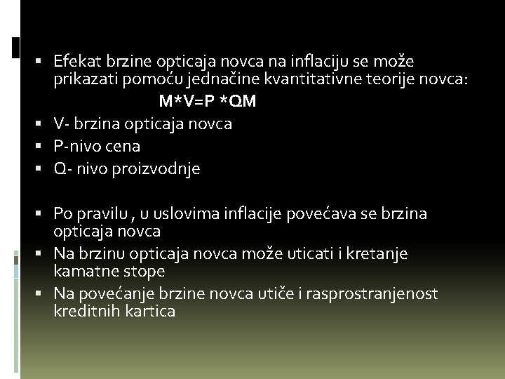  Efekat brzine opticaja novca na inflaciju se može prikazati pomoću jednačine kvantitativne teorije