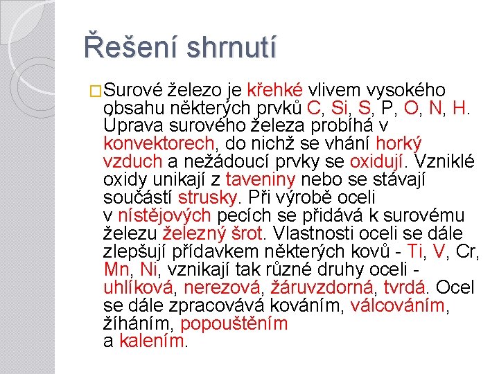 Řešení shrnutí �Surové železo je křehké vlivem vysokého obsahu některých prvků C, Si, S,