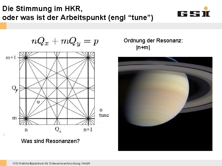 Die Stimmung im HKR, oder was ist der Arbeitspunkt (engl “tune”) Ordnung der Resonanz: