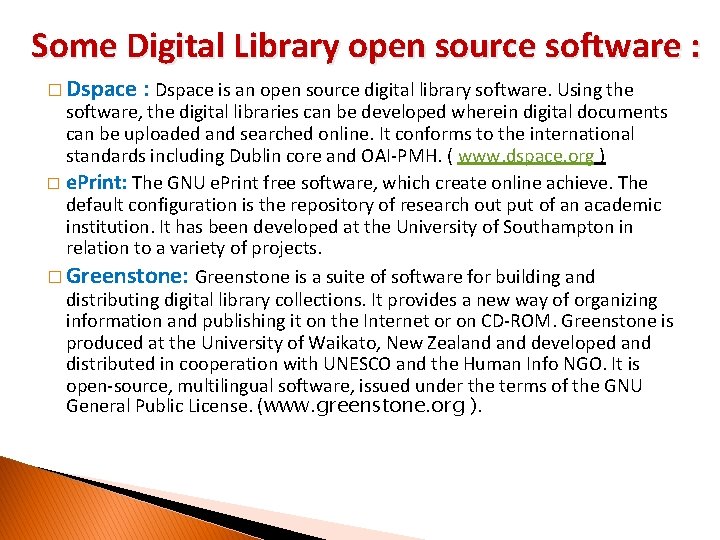 Some Digital Library open source software : � Dspace : Dspace is an open