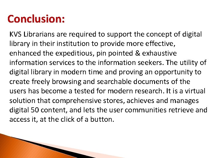 Conclusion: KVS Librarians are required to support the concept of digital library in their