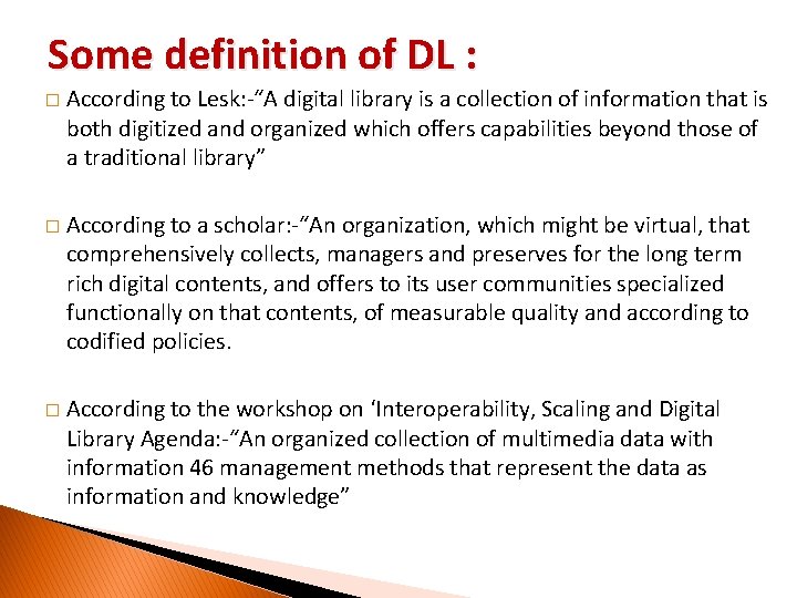 Some definition of DL : � According to Lesk: -“A digital library is a