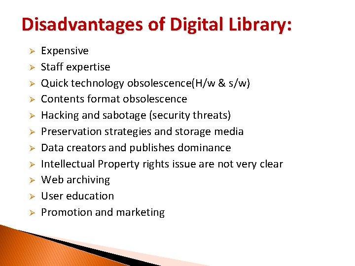 Disadvantages of Digital Library: Ø Ø Ø Expensive Staff expertise Quick technology obsolescence(H/w &