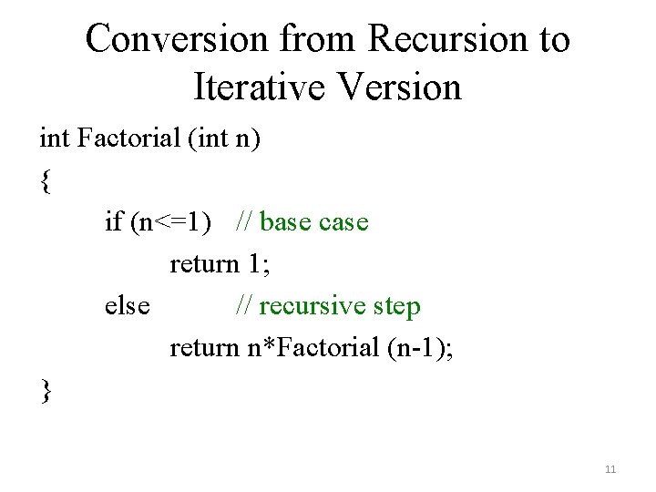 Conversion from Recursion to Iterative Version int Factorial (int n) { if (n<=1) //