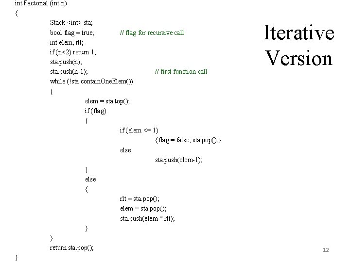 int Factorial (int n) { Stack <int> sta; bool flag = true; // flag