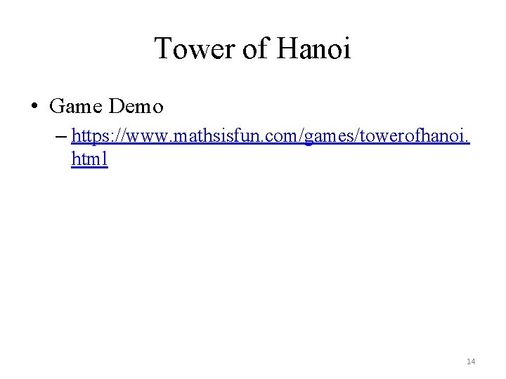 Tower of Hanoi • Game Demo – https: //www. mathsisfun. com/games/towerofhanoi. html 14 