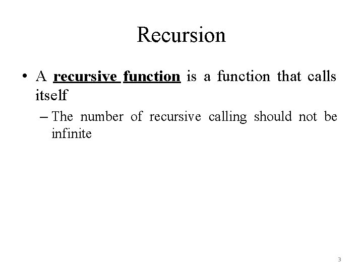 Recursion • A recursive function is a function that calls itself – The number