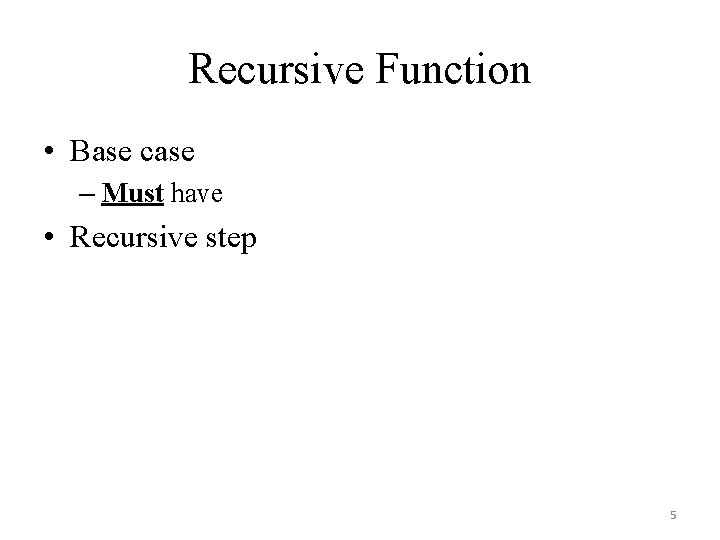 Recursive Function • Base case – Must have • Recursive step 5 