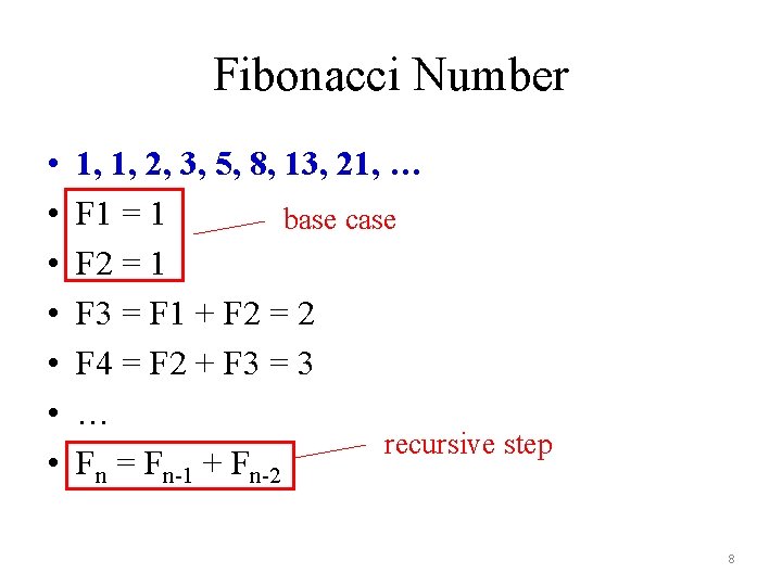Fibonacci Number • • 1, 1, 2, 3, 5, 8, 13, 21, … F
