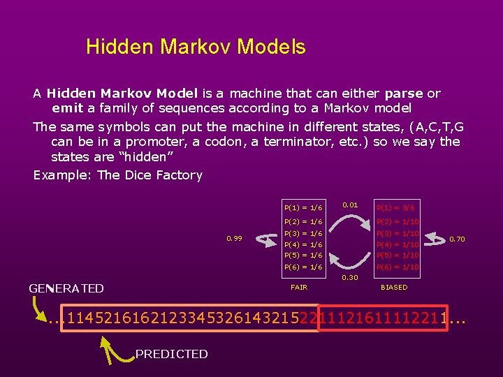 Hidden Markov Models A Hidden Markov Model is a machine that can either parse