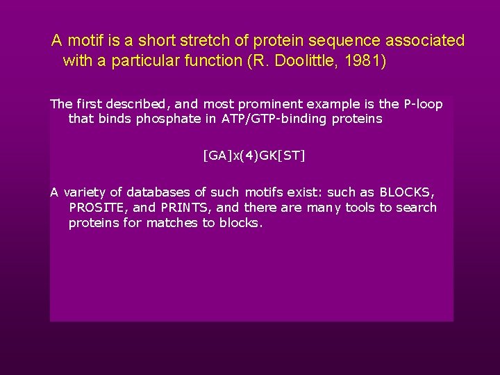 A motif is a short stretch of protein sequence associated with a particular function