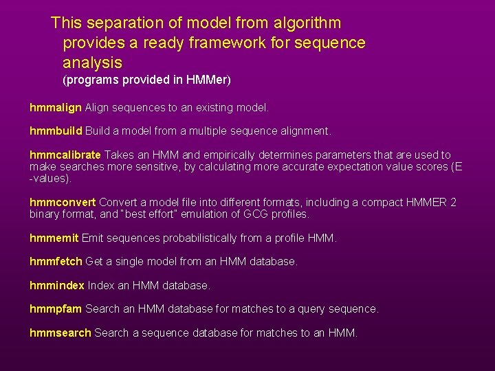 This separation of model from algorithm provides a ready framework for sequence analysis (programs