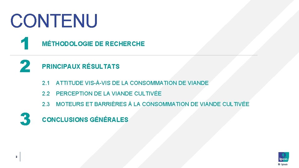 CONTENU 1 2 3 MÉTHODOLOGIE DE RECHERCHE PRINCIPAUX RÉSULTATS 2. 1 ATTITUDE VIS-À-VIS DE