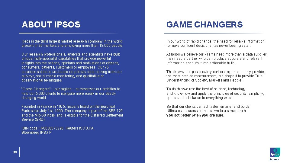 ABOUT IPSOS GAME CHANGERS Ipsos is the third largest market research company in the