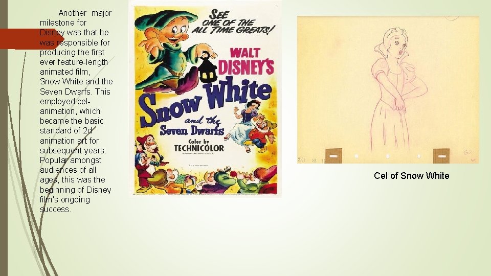 Another major milestone for Disney was that he was responsible for producing the first