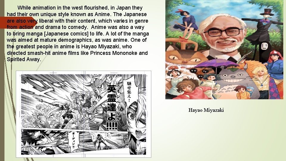 While animation in the west flourished, in Japan they had their own unique style