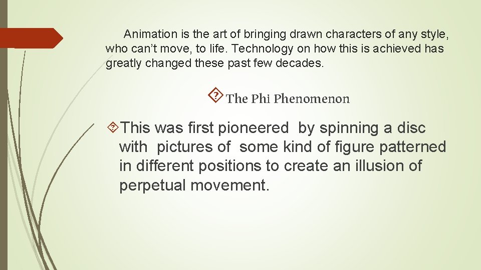 Animation is the art of bringing drawn characters of any style, who can’t move,