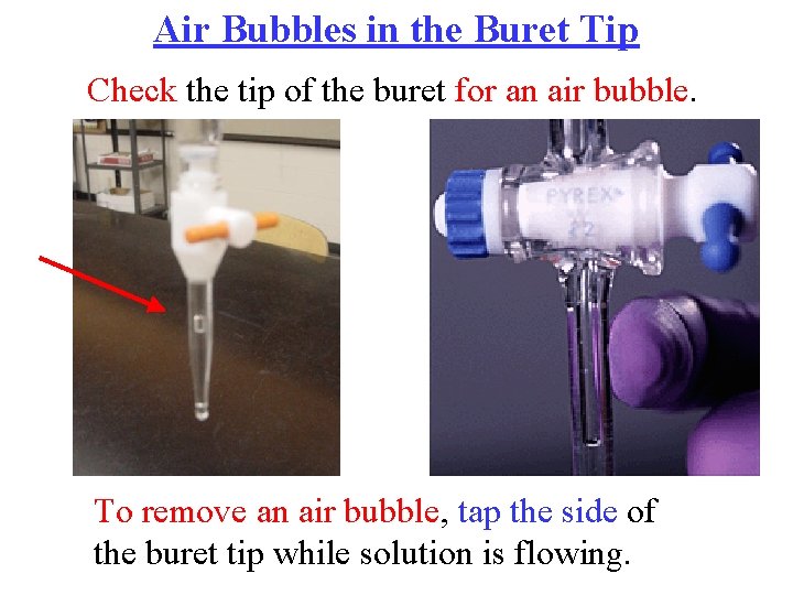 Air Bubbles in the Buret Tip Check the tip of the buret for an