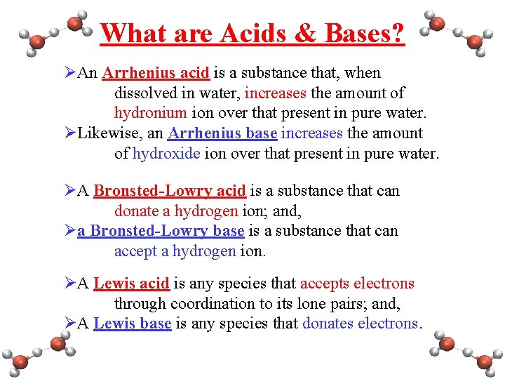 What are Acids & Bases? ØAn Arrhenius acid is a substance that, when dissolved