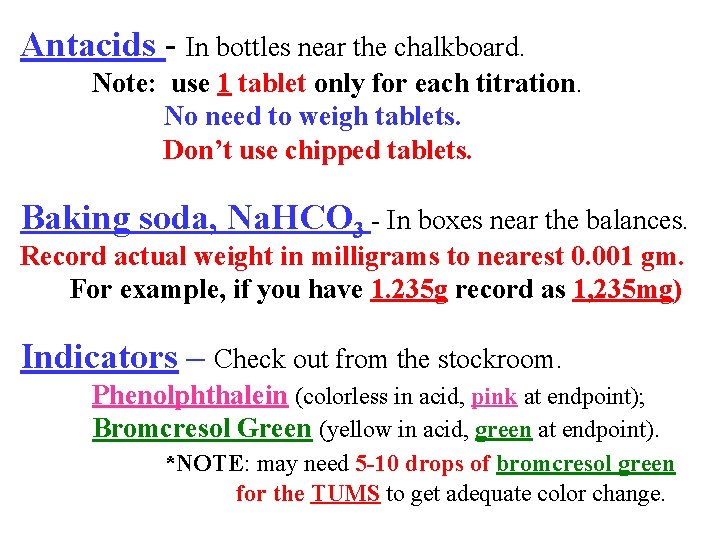 Antacids - In bottles near the chalkboard. Note: use 1 tablet only for each