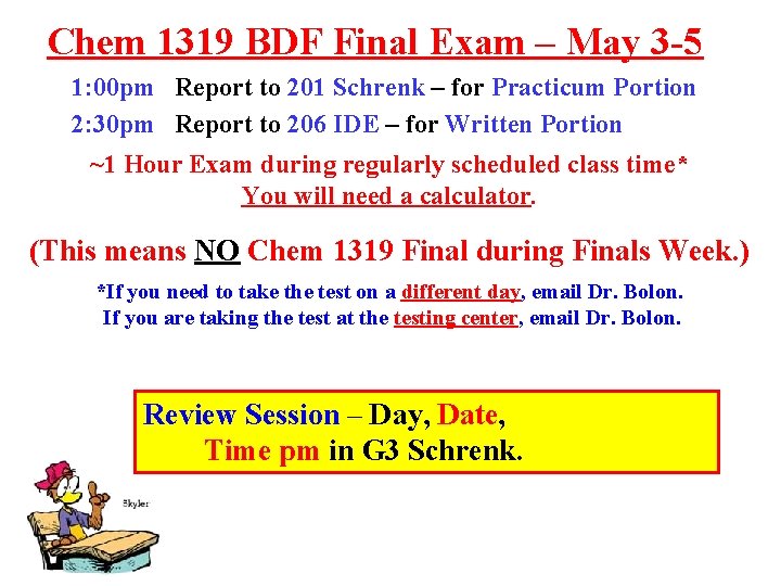 Chem 1319 BDF Final Exam – May 3 -5 1: 00 pm Report to