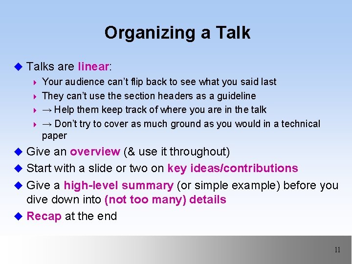 Organizing a Talk u Talks are linear: 4 Your audience can’t flip back to