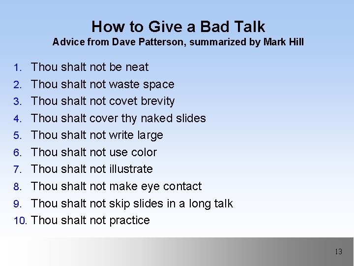 How to Give a Bad Talk Advice from Dave Patterson, summarized by Mark Hill