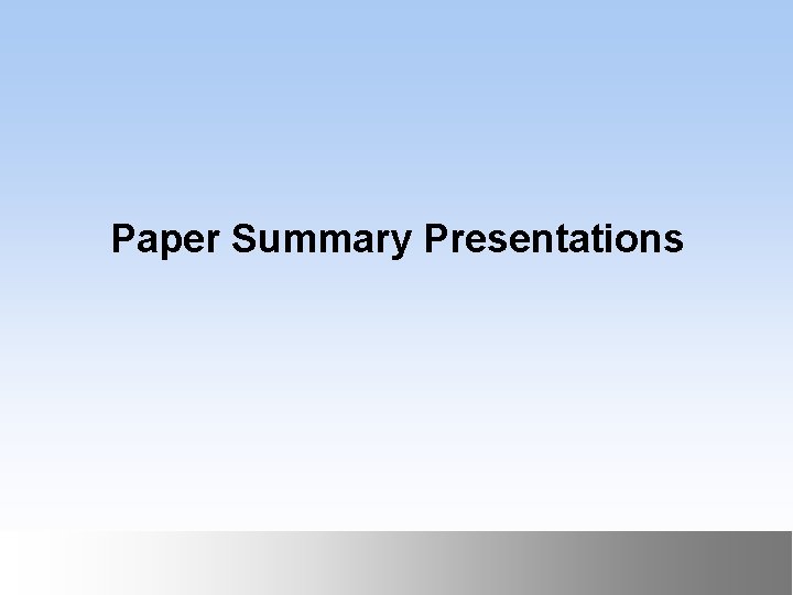 Paper Summary Presentations September 1999 October 1999 