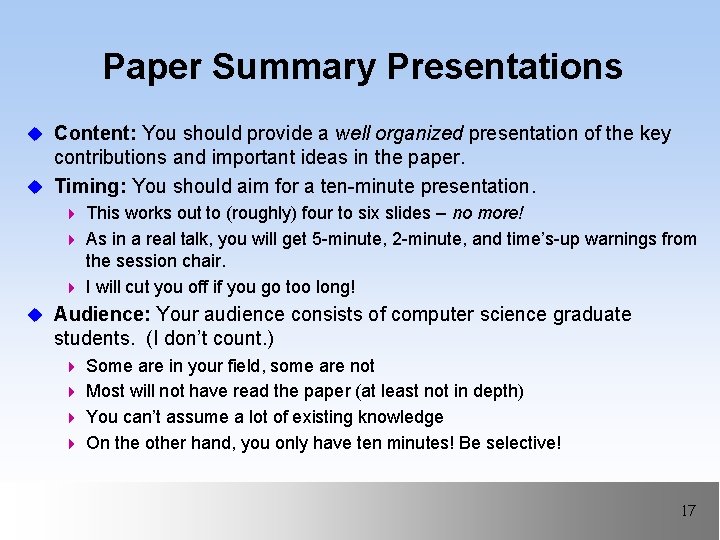 Paper Summary Presentations u Content: You should provide a well organized presentation of the