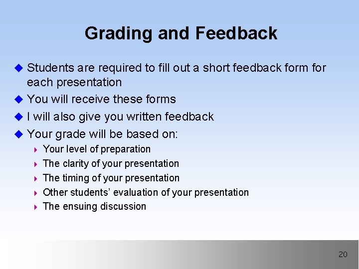 Grading and Feedback u Students are required to fill out a short feedback form