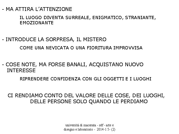 - MA ATTIRA L’ATTENZIONE IL LUOGO DIVENTA SURREALE, ENIGMATICO, STRANIANTE, EMOZIONANTE - INTRODUCE LA