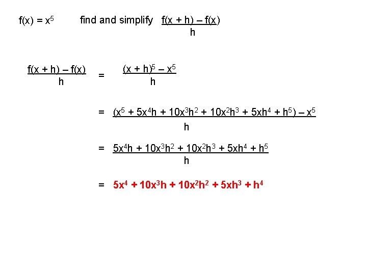 f(x) = x 5 find and simplify f(x + h) – f(x) h =