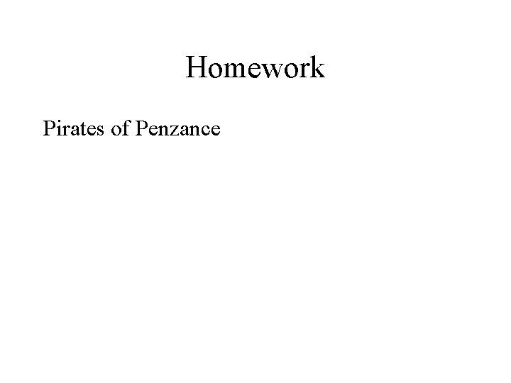 Homework Pirates of Penzance 