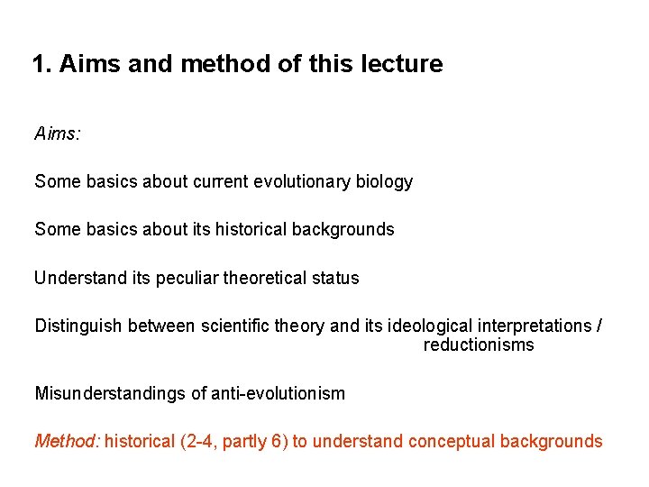 1. Aims and method of this lecture Aims: Some basics about current evolutionary biology