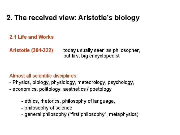 2. The received view: Aristotle’s biology 2. 1 Life and Works Aristotle (384 -322)