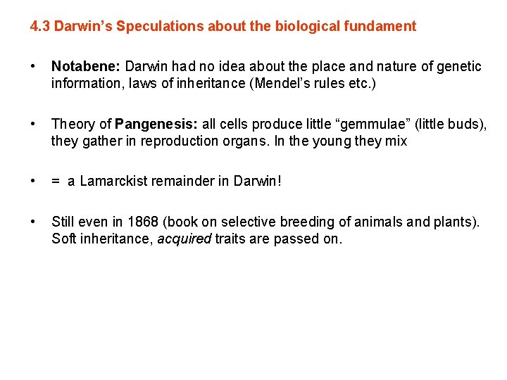 4. 3 Darwin’s Speculations about the biological fundament • Notabene: Darwin had no idea