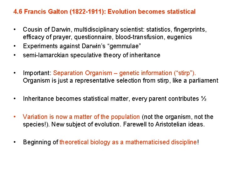 4. 6 Francis Galton (1822 -1911): Evolution becomes statistical • • • Cousin of