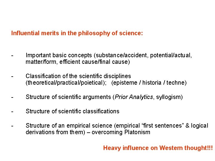 Influential merits in the philosophy of science: - Important basic concepts (substance/accident, potential/actual, matter/form,