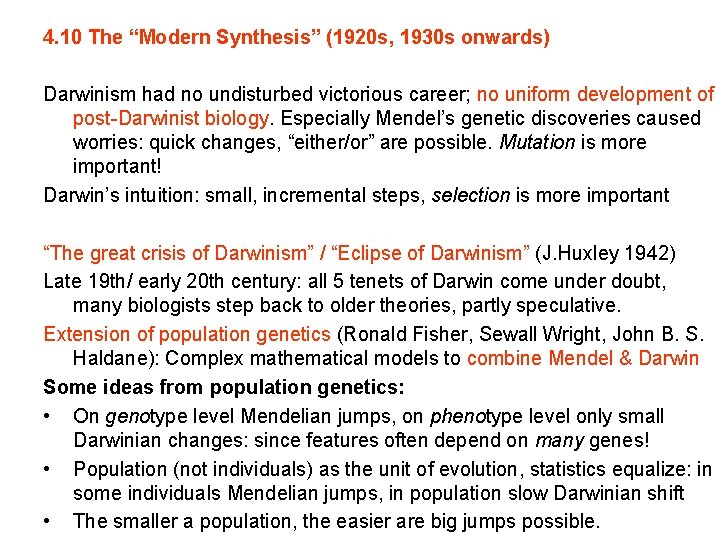 4. 10 The “Modern Synthesis” (1920 s, 1930 s onwards) Darwinism had no undisturbed