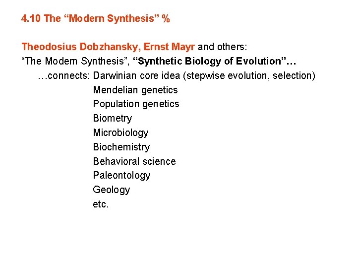 4. 10 The “Modern Synthesis” % Theodosius Dobzhansky, Ernst Mayr and others: “The Modern