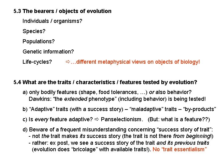 5. 3 The bearers / objects of evolution Individuals / organisms? Species? Populations? Genetic