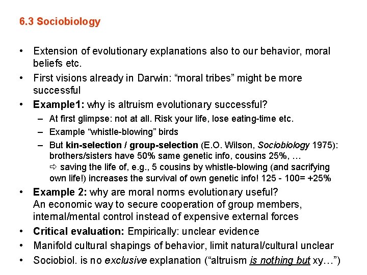 6. 3 Sociobiology • Extension of evolutionary explanations also to our behavior, moral beliefs