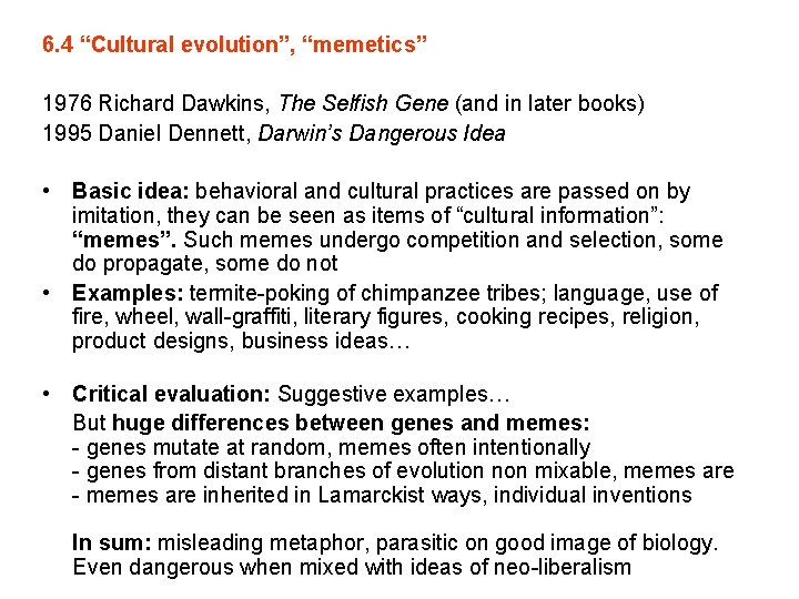 6. 4 “Cultural evolution”, “memetics” 1976 Richard Dawkins, The Selfish Gene (and in later