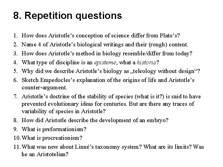 8. Repetition questions 1. 2. 3. 4. 5. 6. How does Aristotle’s conception of