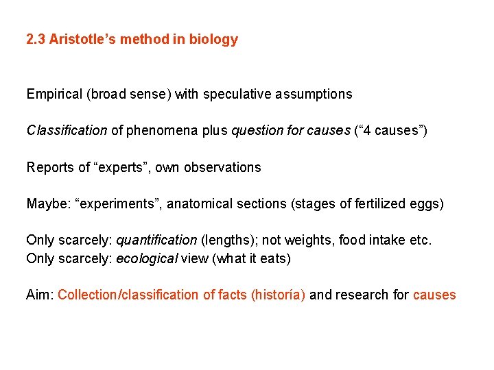 2. 3 Aristotle’s method in biology Empirical (broad sense) with speculative assumptions Classification of