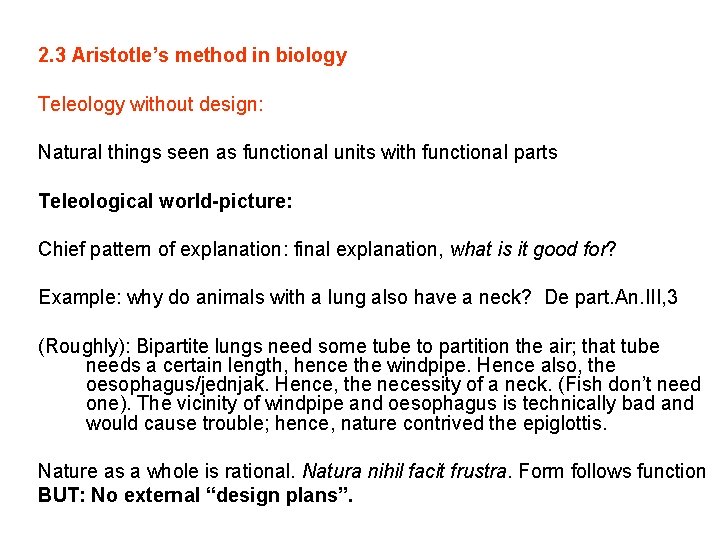 2. 3 Aristotle’s method in biology Teleology without design: Natural things seen as functional