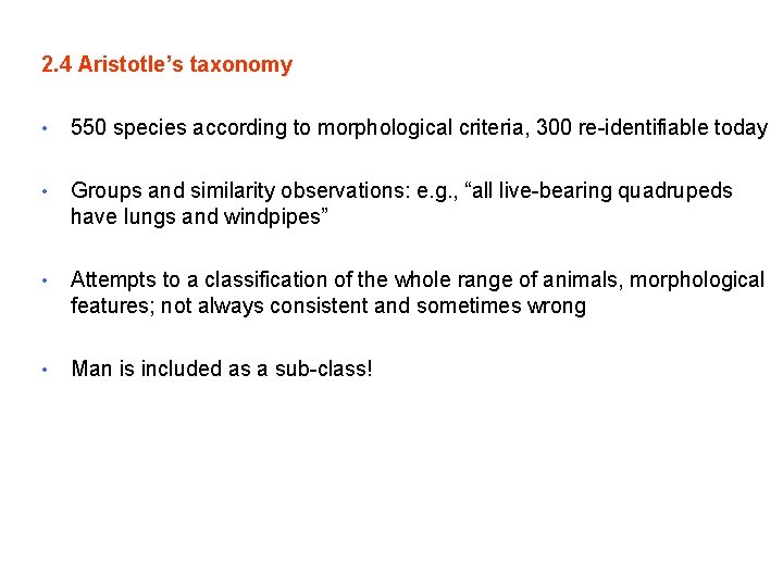 2. 4 Aristotle’s taxonomy • 550 species according to morphological criteria, 300 re-identifiable today