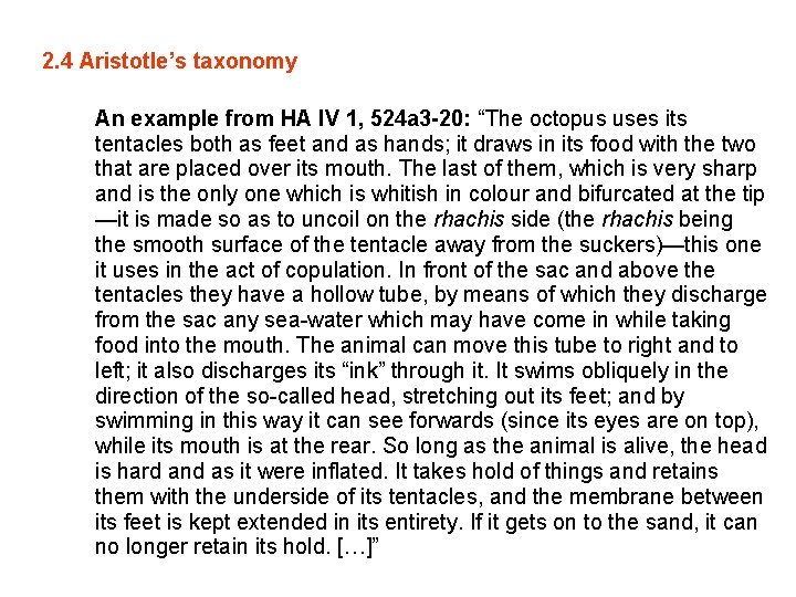 2. 4 Aristotle’s taxonomy An example from HA IV 1, 524 a 3 -20: