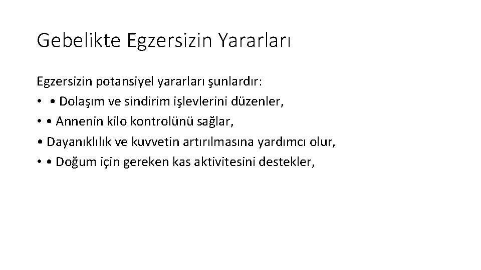 Gebelikte Egzersizin Yararları Egzersizin potansiyel yararları şunlardır: • • Dolaşım ve sindirim işlevlerini düzenler,