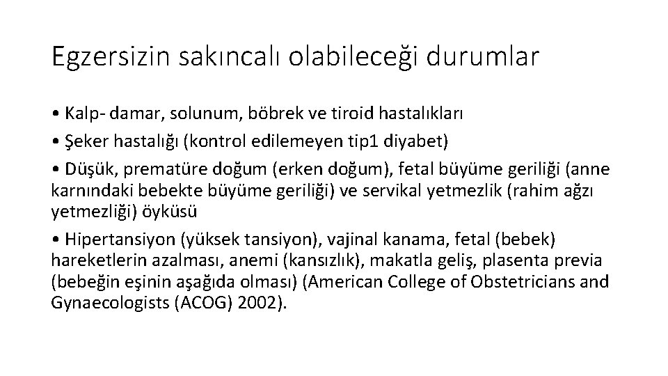 Egzersizin sakıncalı olabileceği durumlar • Kalp- damar, solunum, böbrek ve tiroid hastalıkları • Şeker